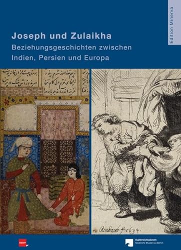 Joseph und Zulaikha: Beziehungsgeschichten zwischen Indien, Persien und Europa